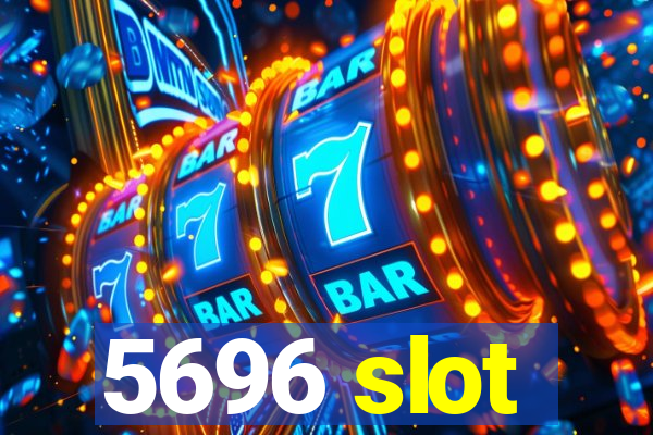 5696 slot